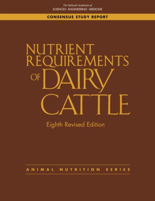 Nutrient Requirements of Dairy Cattle Eighth Revised Edition Consensus  HARDBACK