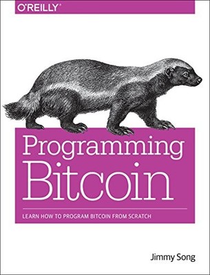 PROGRAMMING BITCOIN: LEARN HOW TO PROGRAM BITCOIN FROM By Jimmy Song *Excellent*