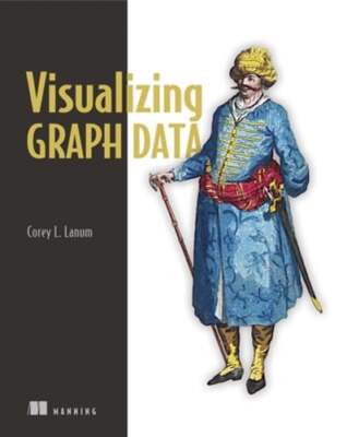 Visualizing Graph Data by Corey L Lanum: New