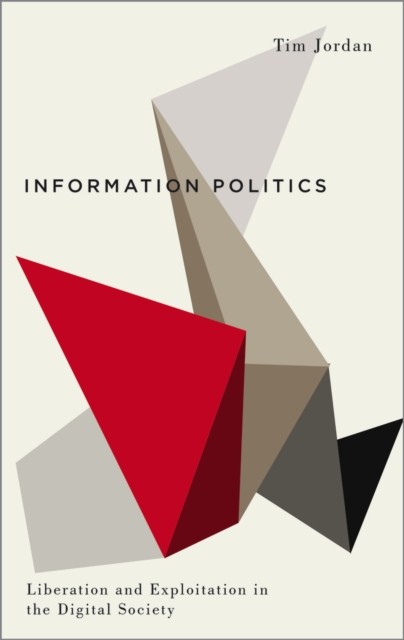 Information Politics : Liberation and Exploitation in the Digital Society - Image 3