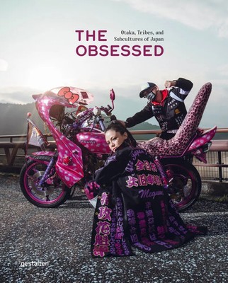 The Obsessed | Otaku, Tribes, and Subcultures of Japan | gestalten (u. a.)