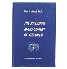 The Rational Management of Children by Paul A. Hauck 1972 Hardcover Book