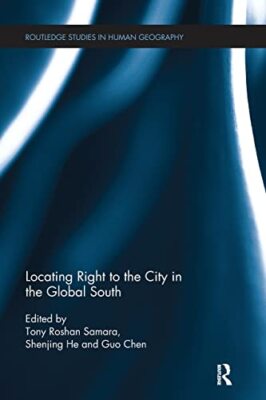 Locating Right to the City in the Global South by Guo Chen, Tony Roshan ...