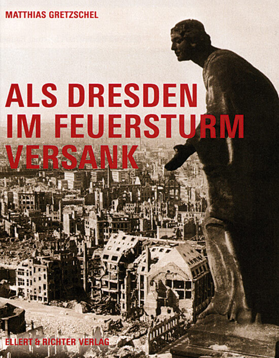 Als Dresden Feuersturm Versank. Matthias Gretzschel