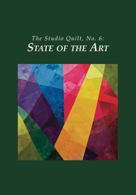 THE STUDIO QUILT, NO. 6: STATE OF THE ART By Sandra Sider **BRAND NEW**