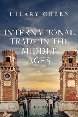 Hilary Green International Trade in the Middle Ages (Gebundene Ausgabe)