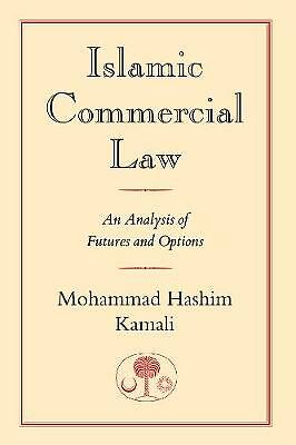 Islamic Commercial Law: An Analysis of Futures and Options by Mohammad Hashim...