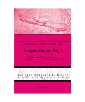Vulgata-Studies Vol. 1: Beiträge zum I. Vulgata-Kongress des Vulgata Vereins Ch