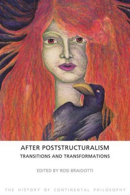 After Poststructuralism : Transitions and Transformations, Paperback by Braid...