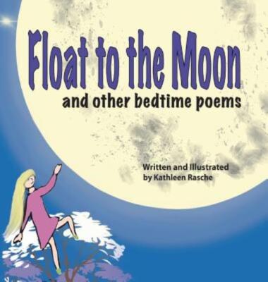 Float To The Moon: And Other Bedtime Poems