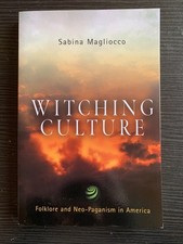 Witching Culture: Folklore and Neo-Paganism in America (Contemporary Ethnogr...