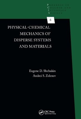 Physical-Chemical Mechanics of Disperse Systems and Materials by Eugene D. Shchu
