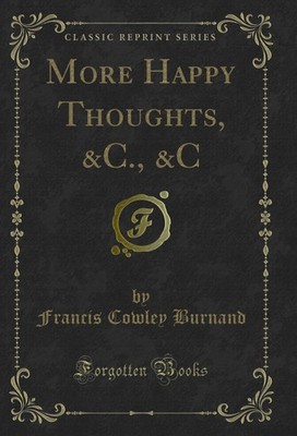 More Happy Thoughts, &C., &C (Classic Reprint)