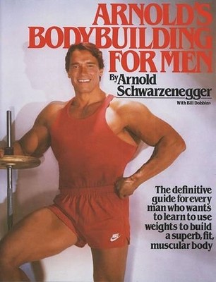 Arnold Schwarzenegger Bill Dobbins Arnold's Bodybuilding for Men (Paperback)