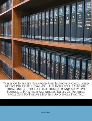 King - Tables Of Interest Enlarged And Improved  Calculated At Five P - X555z