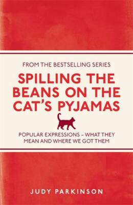 Spilling the Beans on the Cat's Pyjamas (I Used to Know That ...), Judy Parkinso
