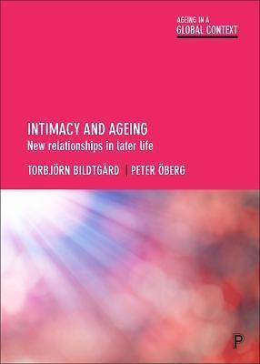 Intimacy and Ageing: New Relationships in Later Life (Ageing in a Global Context