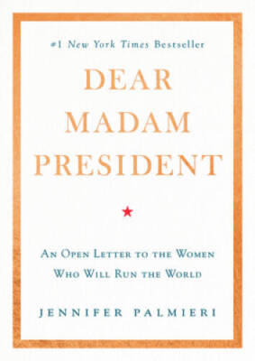 Dear Madam President: An Open Letter to the Women Who Will  - ACCEPTABLE