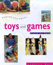 Toys and Games Around the World by Hall, Godfrey