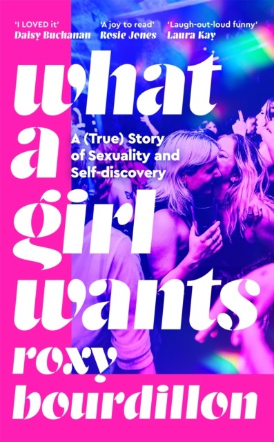 What a Girl Wants by Roxy Bourdillon (Hardback Book)