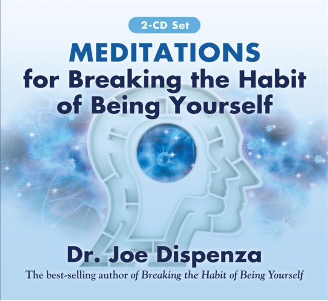 Meditations for Breaking the Habit of Being Yourself by Joe Dispenza (CD-Audio)