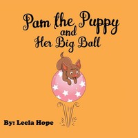 Leela Hope | Pam The Puppy And Her Big Ball | Taschenbuch | Englisch (2018)