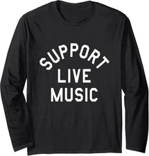 Support Live Music Funny Design Music Support Live Long Sleeve Tshirt