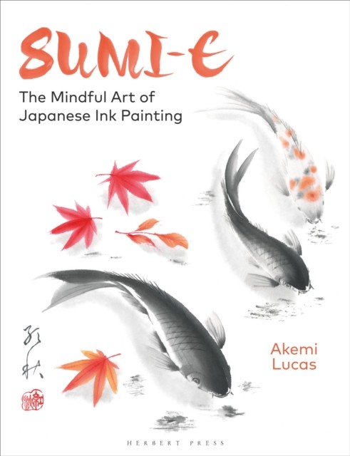 Sumi-e: The Mindful Art of Japanese Ink Painting. Lucas 9781789941630 New.#+,.# - Image 7