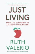 Just Living: Faith and Community in an Age of Consumerism by Ruth Valerio (Engli