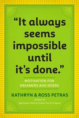 ''It Always Seems Impossible Until It's Done.'': Motivation for Dreamers & Doe...