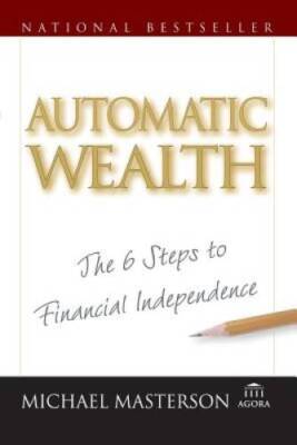 Automatic Wealth: The Six Steps to Financial Independence - Paperback - GOOD
