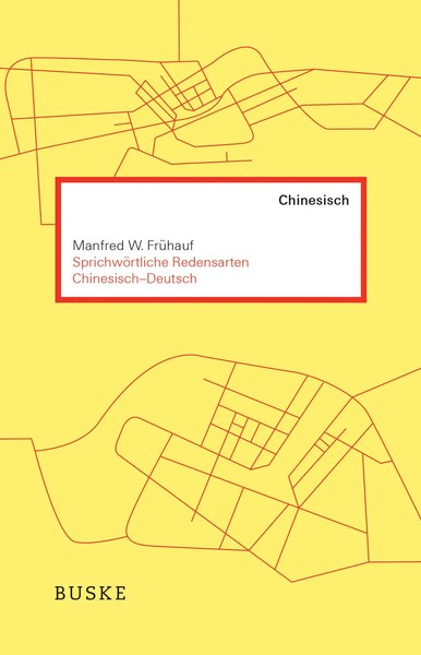 Manfred W. FrüHauf | SprichwöRtliche Redensarten Chinesisch-Deutsch | Buch-image