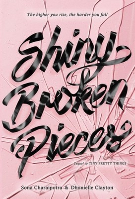 Shiny Broken Pieces: A Tiny Pretty Things Novel Hardcover