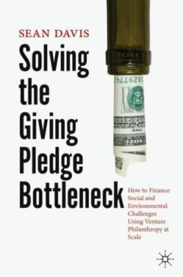 Solving the Giving Pledge Bottleneck: How to Finance Social and Environmental...