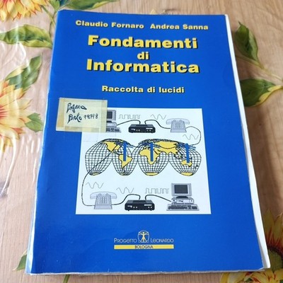 Grundlagen der Informatik - Fornaro Sanna - Ed. Leonardo Project 1998