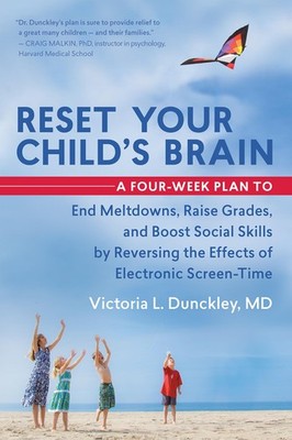Reset Your Child's Brain: A Four-Week Plan to End Meltdowns, Raise Grades, a...