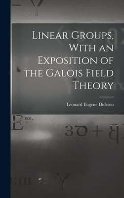 Dickson - Linear Groups With an Exposition of the Galois Field Theory - X555z