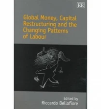 Global Money, Capital Restructuring and the Changing Patterns of Labour Hardback