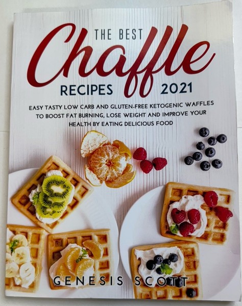 THE BEST CHAFFLES RECIPES 2021: EASY LOW CARB GLUTEN-FREE KETOGENIC Weight Loss