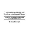 Cognitive Counseling and Persons with Special Needs: Adapting Behavioral Approaches to the Social Context by Herbert Lovett (Paperback, 1985)