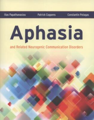 Aphasia and Related Neurogenic Communication Disorders by Papathanasiou, Ilias,