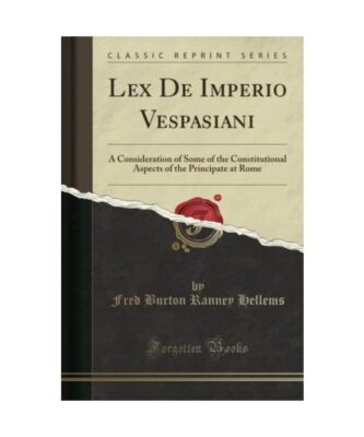 Lex De Imperio Vespasiani: A Consideration of Some of the Constitutional Aspects