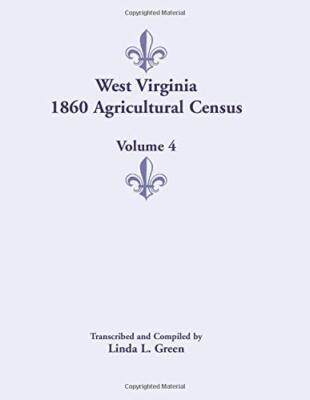 West Virginia 1860 Agricultural Census, Volume 4                               