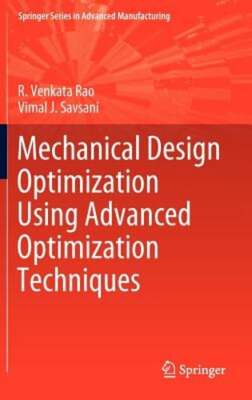 Mechanical Design Optimization Using Advanced Optimization Techniques by Rao