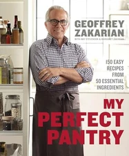 My Perfect Pantry: 150 Easy Recipes from 50 Es... by Zakarian, Margaret Hardback
