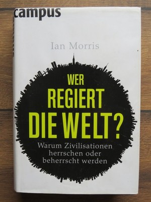 Wer regiert die Welt   Ian Morris