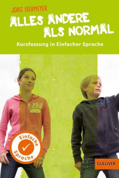 Kurzfassung in Einfacher Sprache. Alles andere als normal Jörg Isermeyer