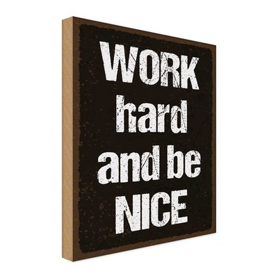 Holzschild 18x12 cm Work hard and be nice Spruch Zitat Deko Geschenk Holz Schild