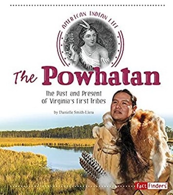 The Powhatan : The Past and Present of Virginia's First Tribes Li