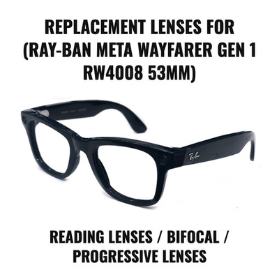 Ray-Ban Meta Wayfarer Gen 1 RW4008 Replacement Lens Reading/Bifocal/Progressive